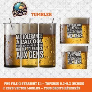 Ma tolérance à l’alcool est bien plus élevée que ma tolérance aux gens - 1 fichier - TUMBLER PNG - Vector Worlds