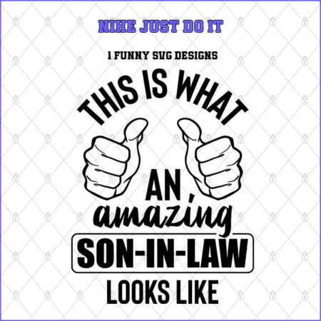 This is what an amazing son-in-law looks like – 1 Premium SVG for Sublimation & Print