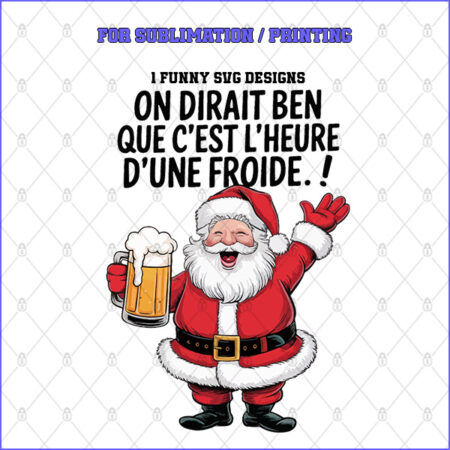 On dirait ben que c’est l’heure d’une froide ! – 1 Premium SVG for Sublimation & Print