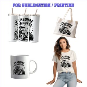 J’LABOURE TU BOUFFES – 1 Premium SVG for Sublimation & Print