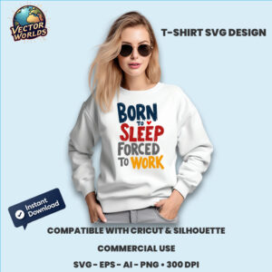 BORN TO SLEEP FORCED TO WORK – SVG Design