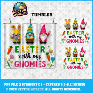 Easter Whit My Gnomies - Tumbler Wrap